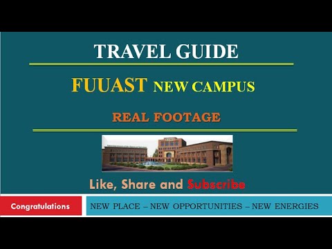 FUUAST: Travel Guide: Real Footage: Welcome to FUUAST New Campus | learnerspodcastisb