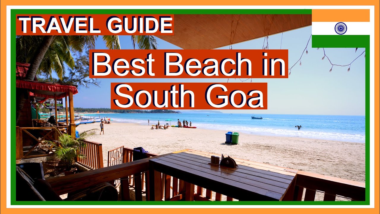 Find the Best Beach of South Goa - India Travel Guide