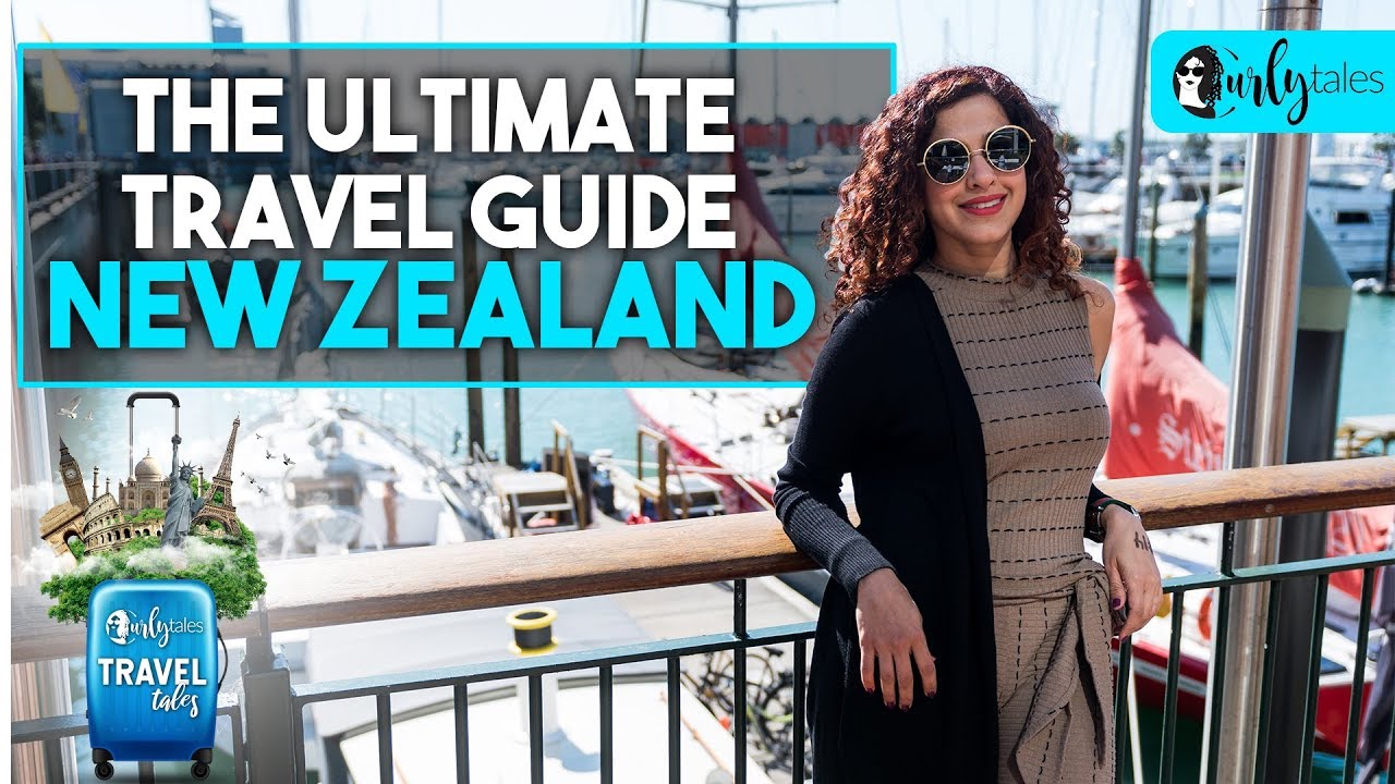 The Ultimate Travel Guide - New Zealand | Curly Tales | #KamiyaJani
