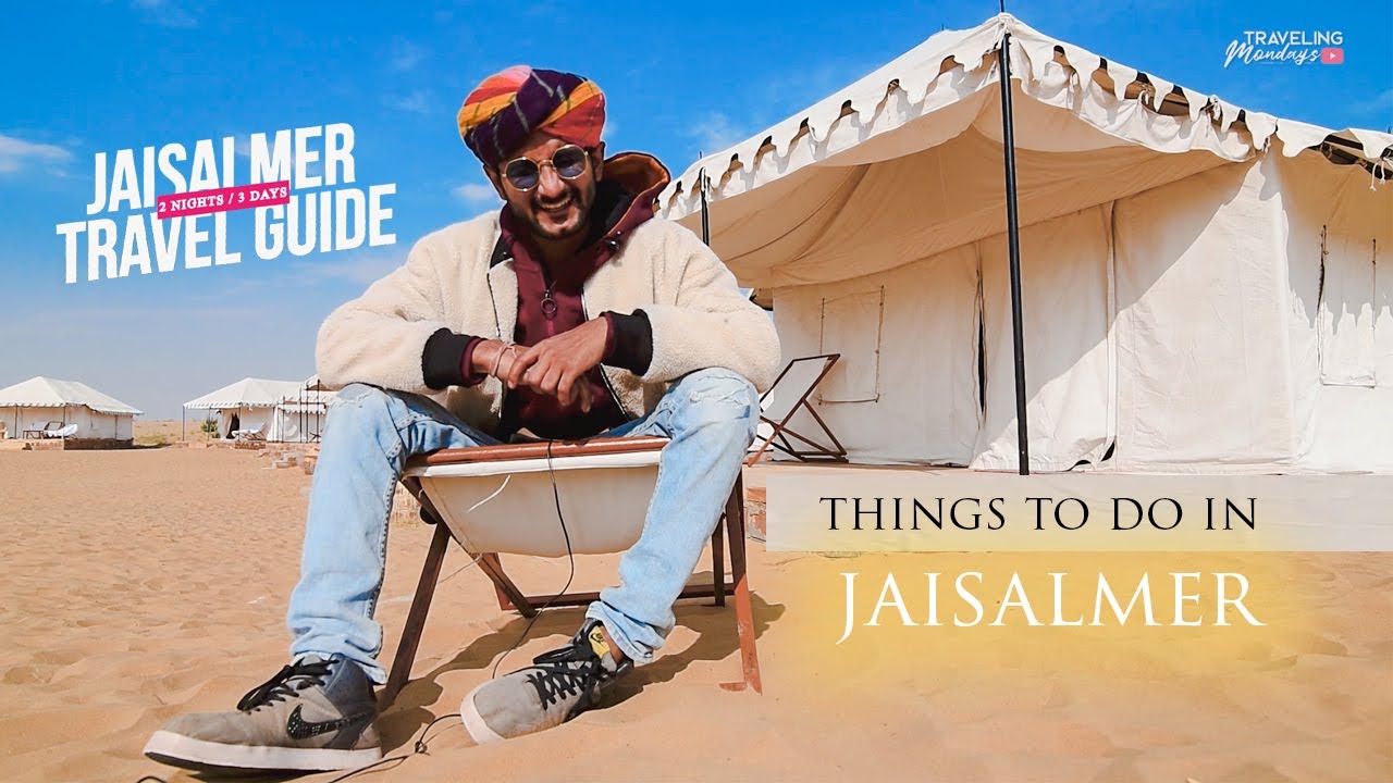Ultimate Jaisalmer Travel Guide | Sam Dunes Safari : History of Jaisalmer Fort | Traveling Mondays