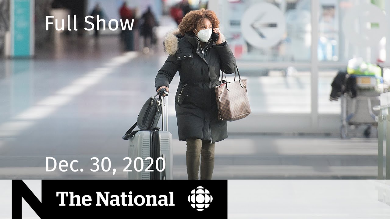 CBC News: The National | New rules for travel to Canada  | Dec. 30, 2020