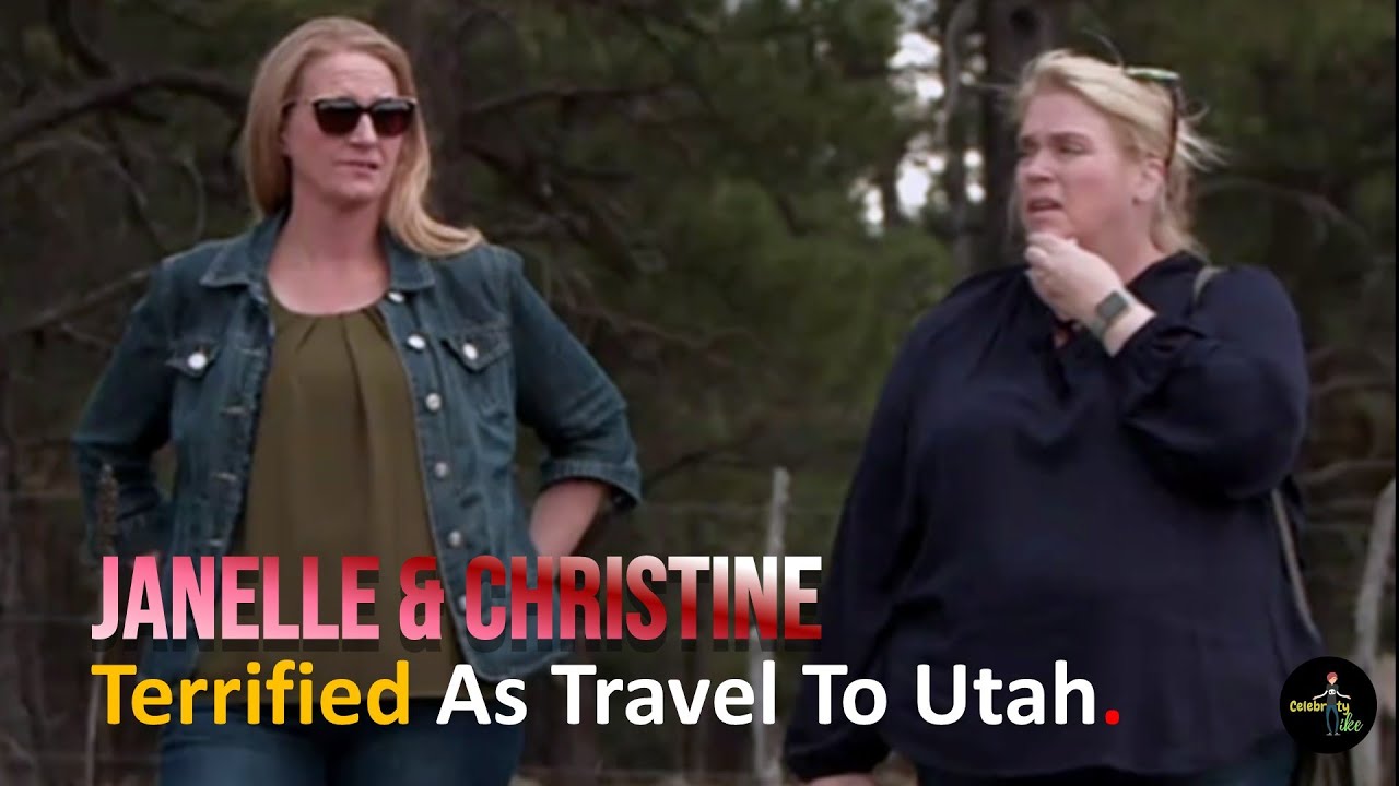 'Sister Wives' Janelle & Christine Brown Terrified As Travel To Utah, WHY?