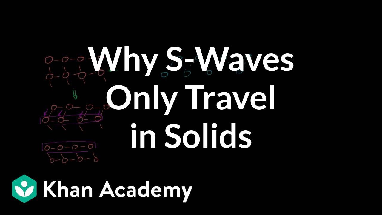 Why S-waves only travel in solids | Cosmology & Astronomy | Khan Academy