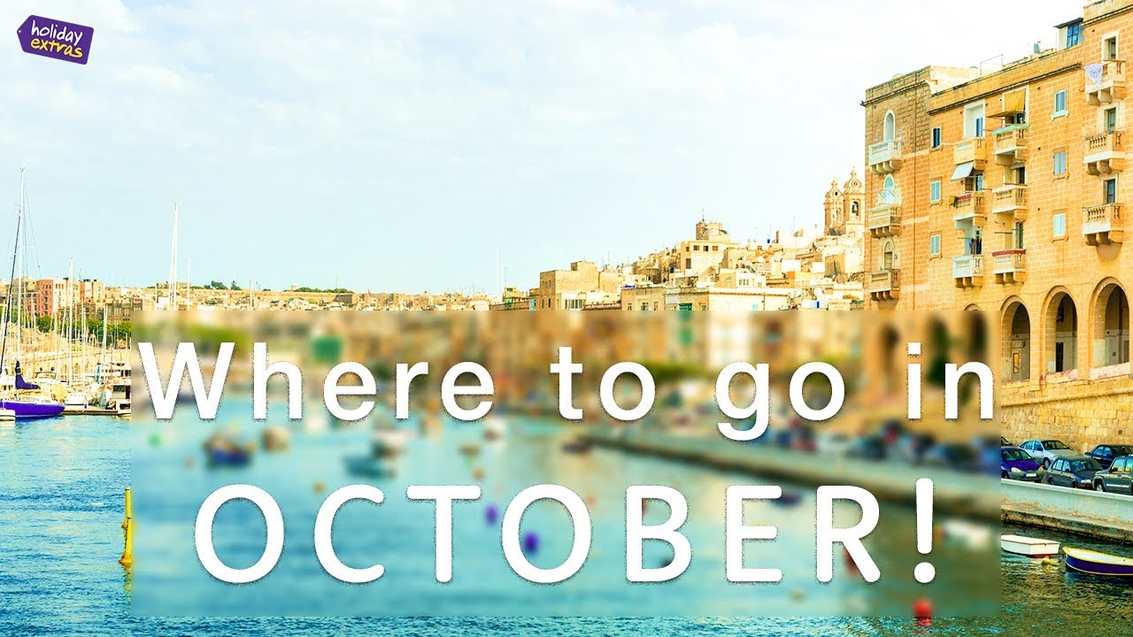 Where to travel in OCTOBER  2017 🌎✈️ | Holiday Extras Travel Guides!